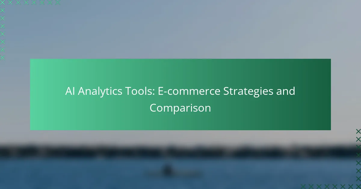 AI Analytics Tools: E-commerce Strategies and Comparison