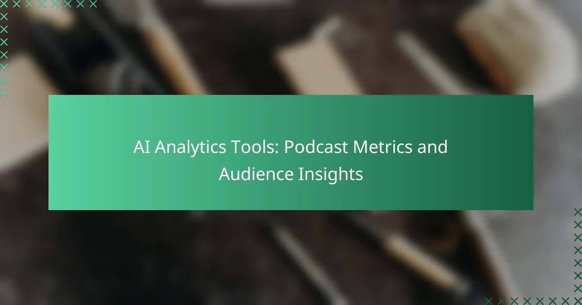 AI Analytics Tools: Podcast Metrics and Audience Insights