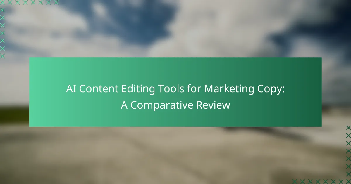 AI Content Editing Tools for Marketing Copy: A Comparative Review