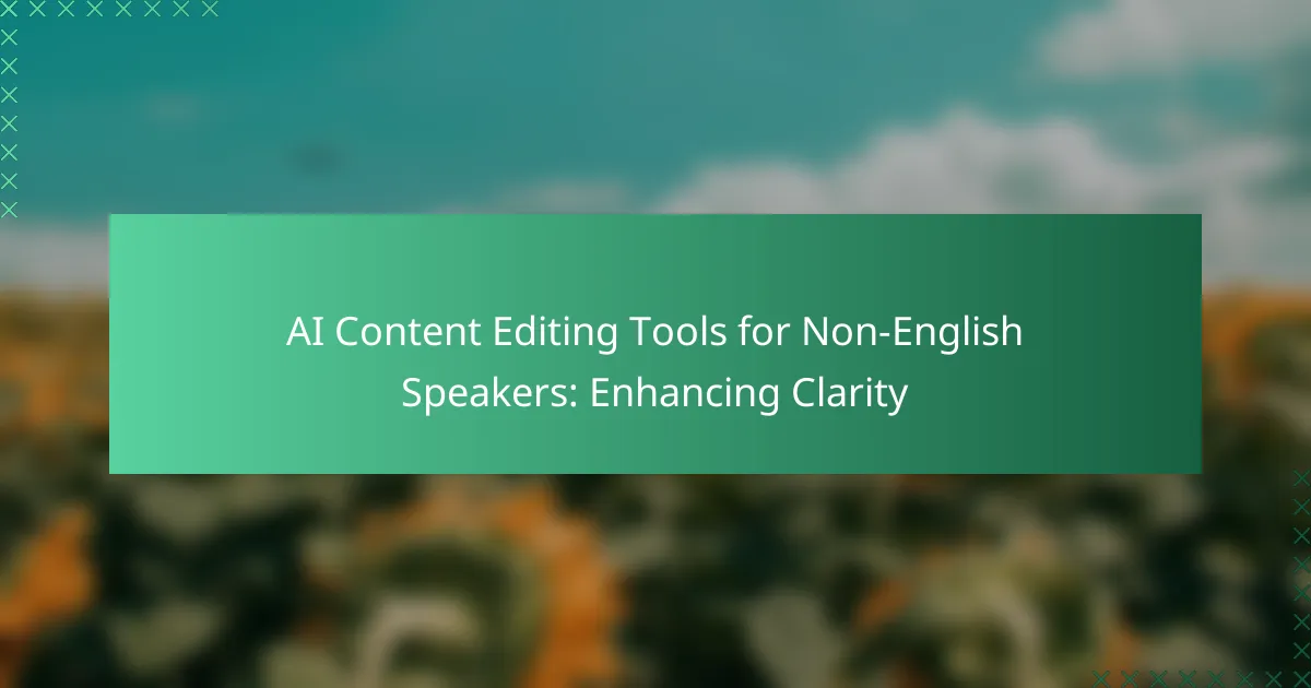 AI Content Editing Tools for Non-English Speakers: Enhancing Clarity