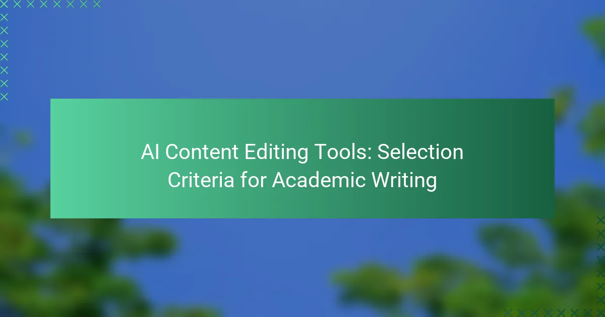 AI Content Editing Tools: Selection Criteria for Academic Writing