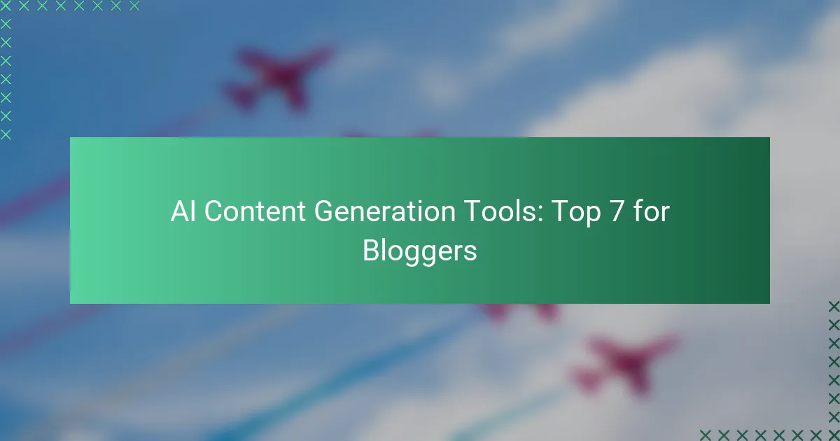 AI Content Generation Tools: Top 7 for Bloggers