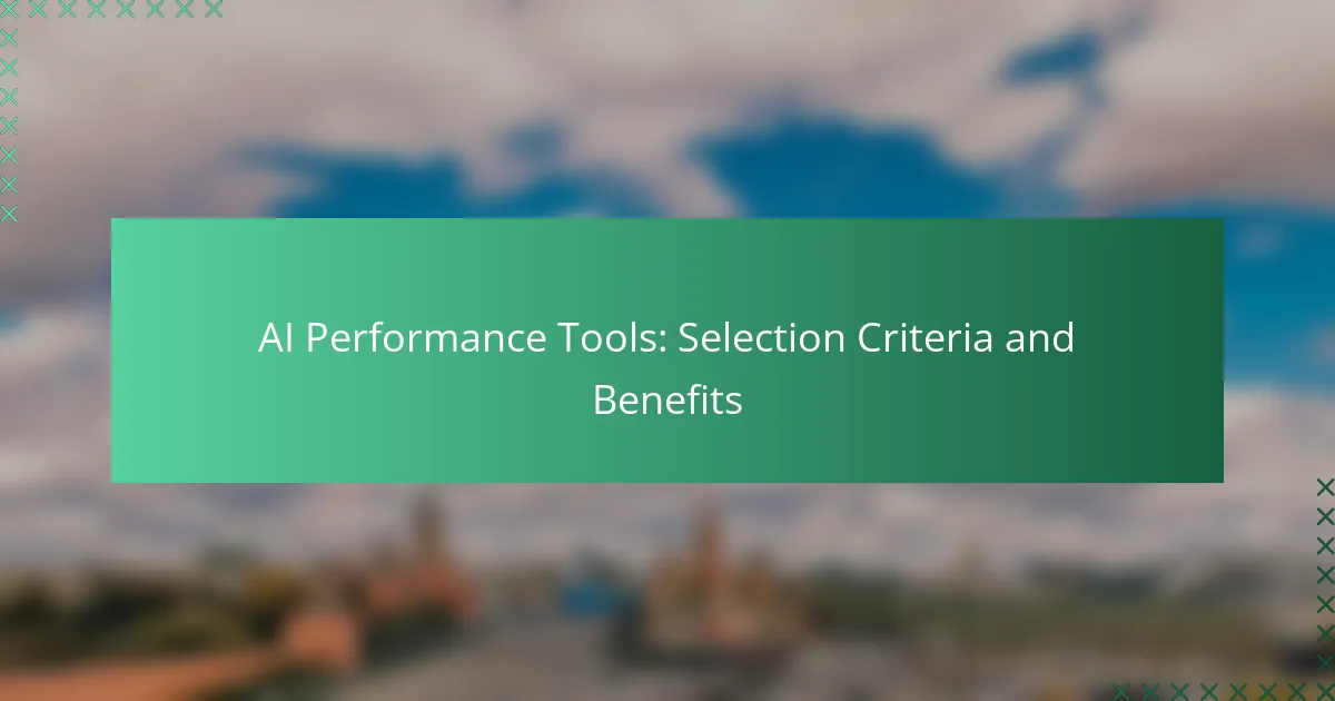 AI Performance Tools: Selection Criteria and Benefits