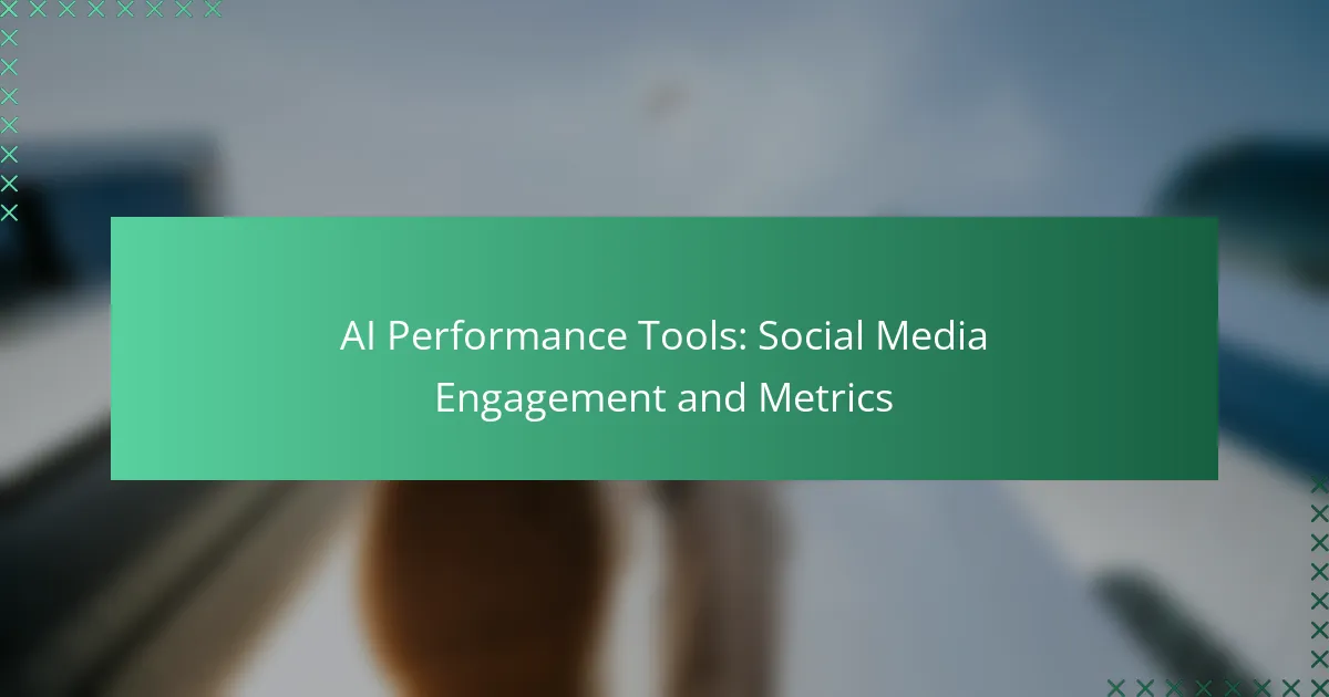 AI Performance Tools: Social Media Engagement and Metrics