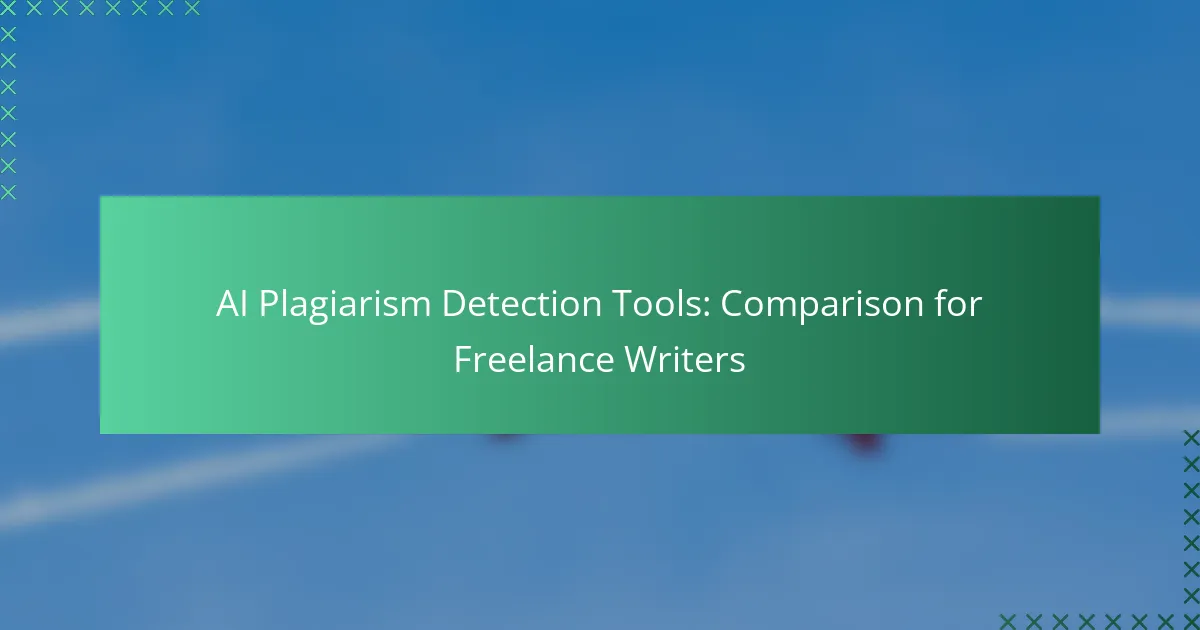 AI Plagiarism Detection Tools: Comparison for Freelance Writers