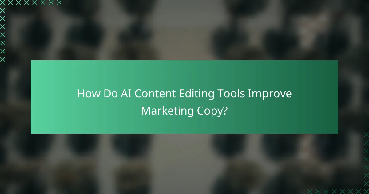How Do AI Content Editing Tools Improve Marketing Copy?