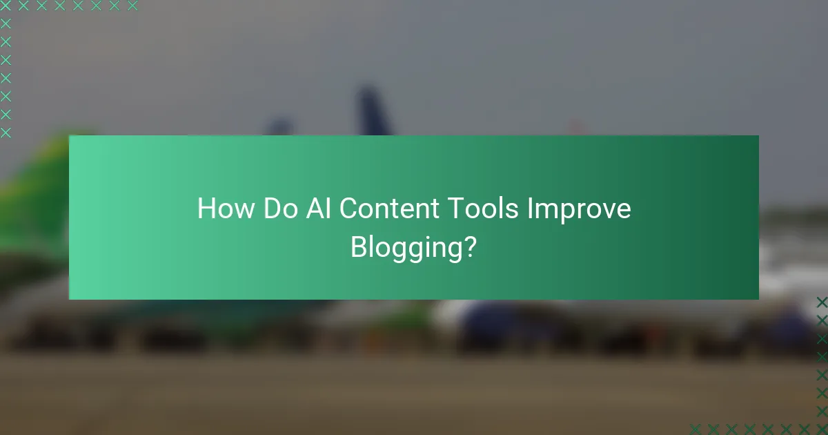 How Do AI Content Tools Improve Blogging?