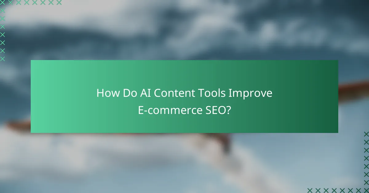 How Do AI Content Tools Improve E-commerce SEO?