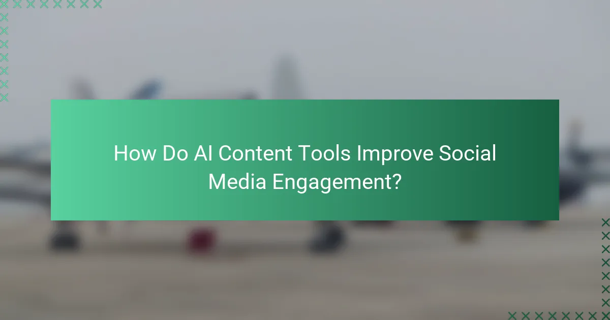 How Do AI Content Tools Improve Social Media Engagement?