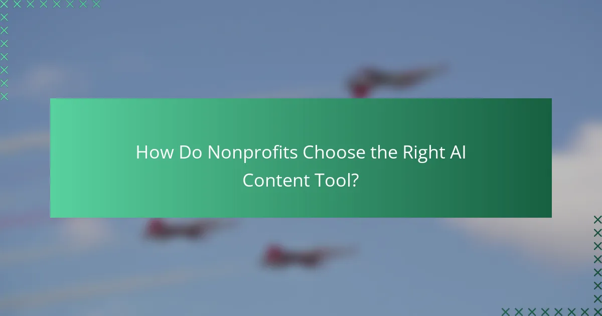 How Do Nonprofits Choose the Right AI Content Tool?