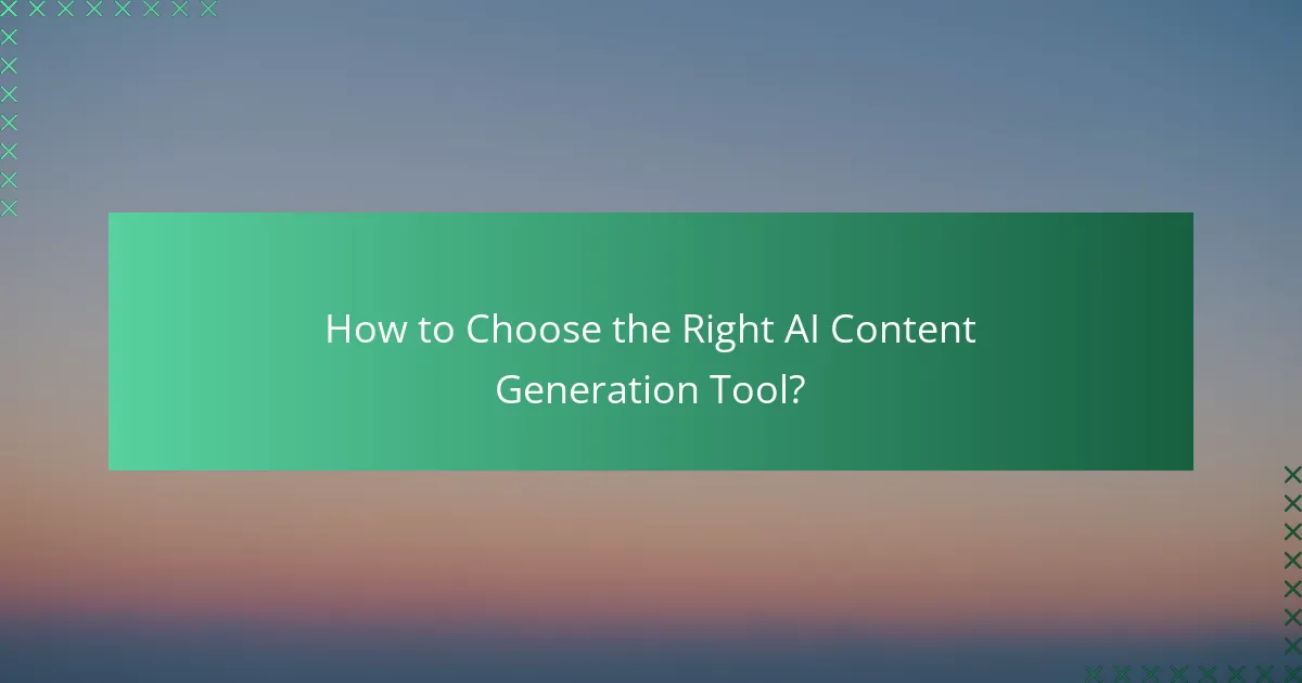 How to Choose the Right AI Content Generation Tool?