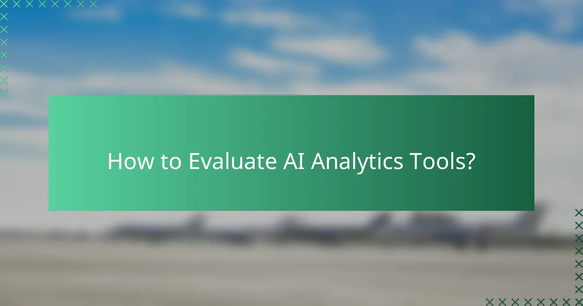 How to Evaluate AI Analytics Tools?
