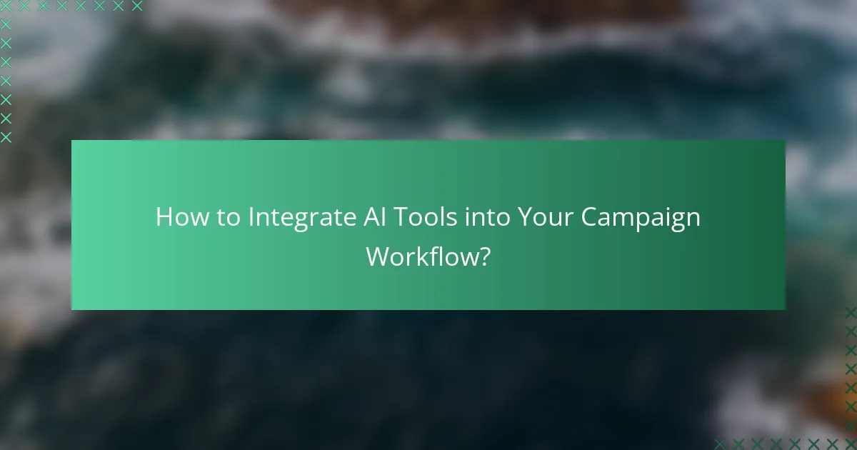 How to Integrate AI Tools into Your Campaign Workflow?
