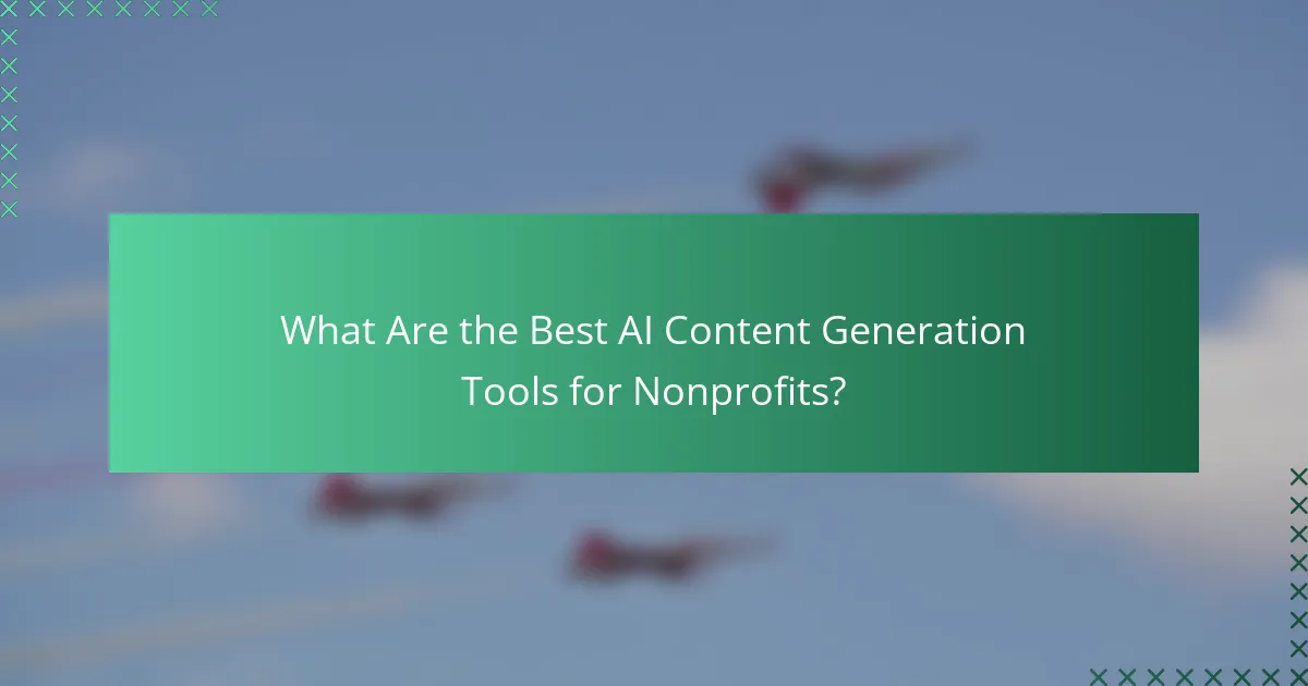 What Are the Best AI Content Generation Tools for Nonprofits?