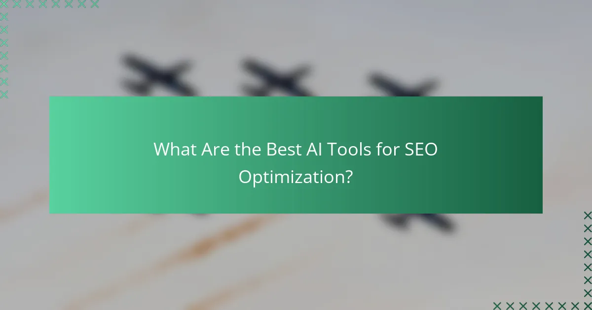 What Are the Best AI Tools for SEO Optimization?