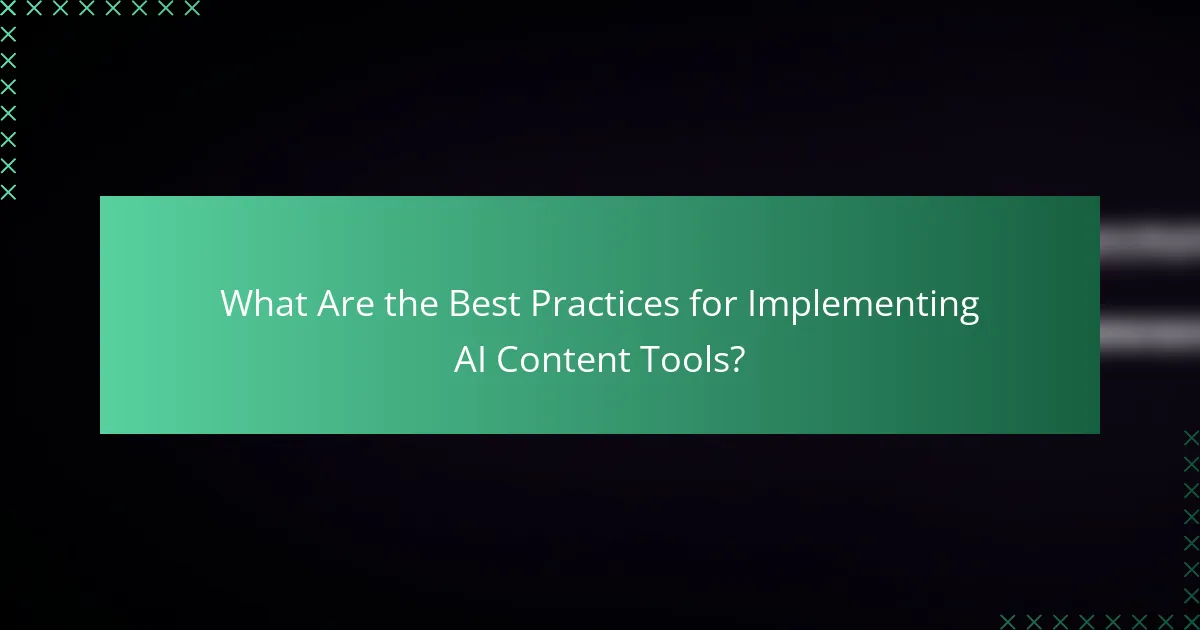 What Are the Best Practices for Implementing AI Content Tools?