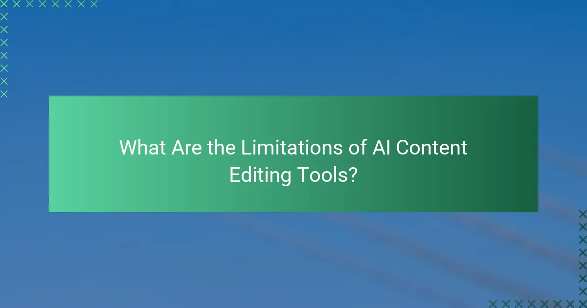 What Are the Limitations of AI Content Editing Tools?