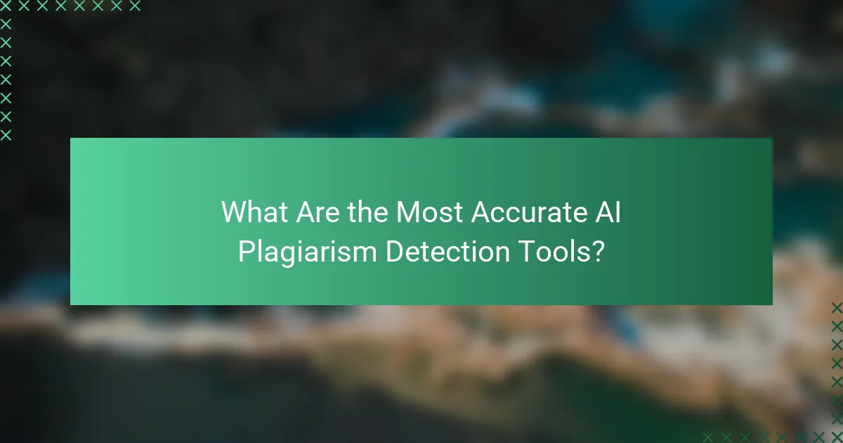 What Are the Most Accurate AI Plagiarism Detection Tools?