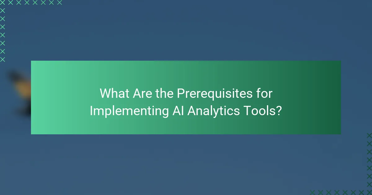 What Are the Prerequisites for Implementing AI Analytics Tools?