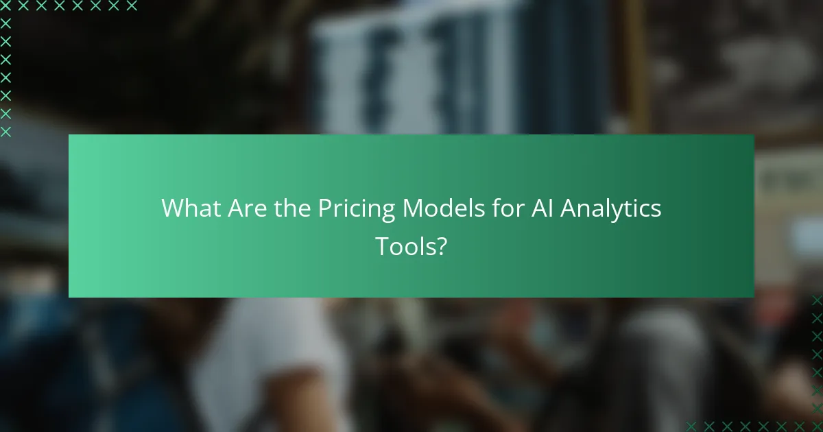 What Are the Pricing Models for AI Analytics Tools?