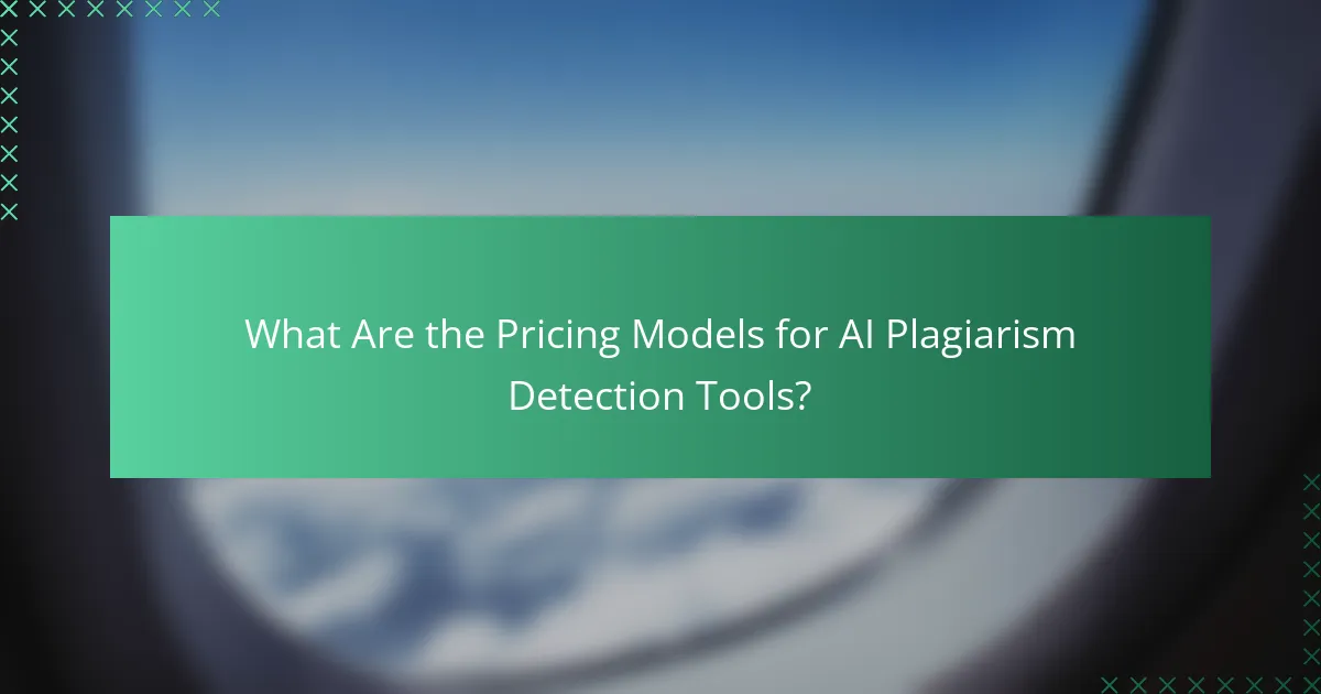 What Are the Pricing Models for AI Plagiarism Detection Tools?