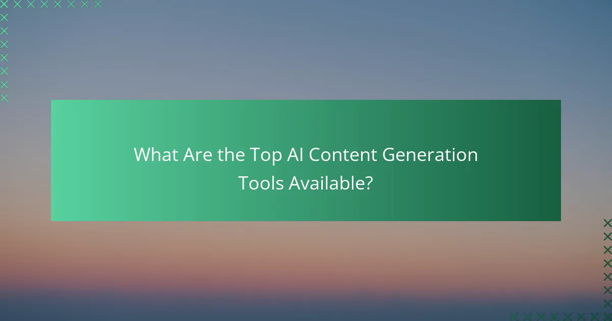 What Are the Top AI Content Generation Tools Available?