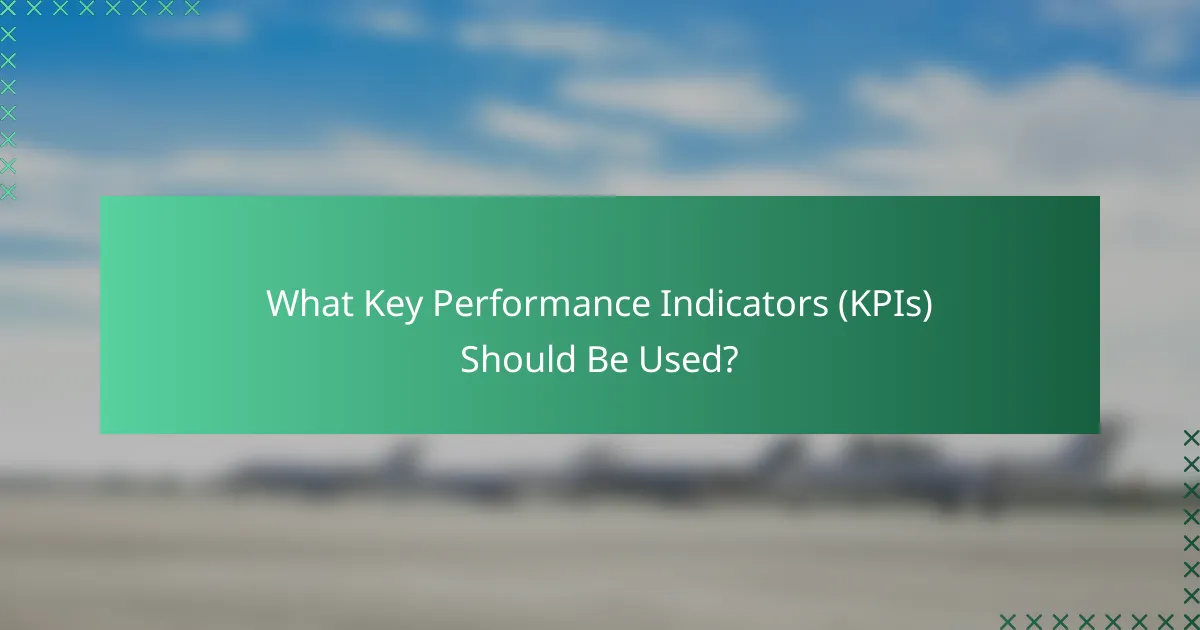 What Key Performance Indicators (KPIs) Should Be Used?