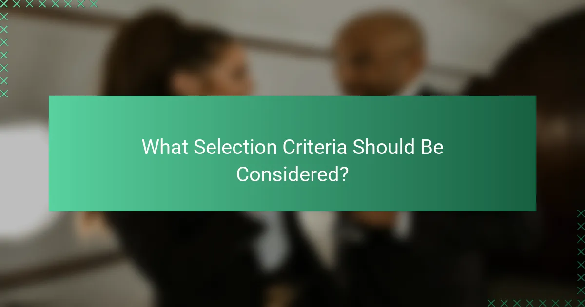 What Selection Criteria Should Be Considered?