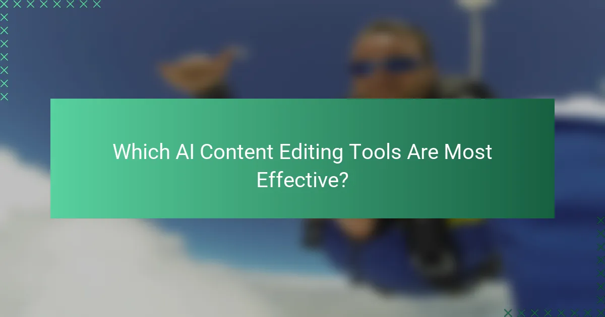 Which AI Content Editing Tools Are Most Effective?