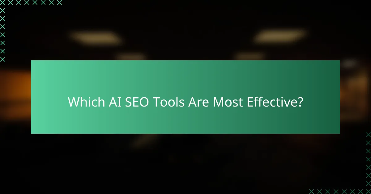Which AI SEO Tools Are Most Effective?
